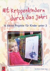 Mit Krippenkindern durch das Jahr! – Band 1 - Beate Vogel, Eva Danner