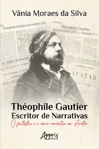 Théophile Gautier – Escritor de Narrativas: O Fantástico e o Amor Romântico em Avatar - Vânia Moraes da Silva