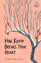 How Kyoto Breaks Your Heart - Florentyna Leow