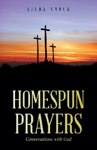 Homespun Prayers -  Linda Smock