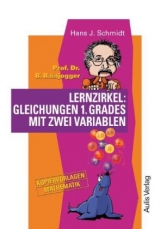 Kopiervorlagen Mathematik / Prof. Dr. B. Rainjogger. Lernzirkel: Gleichungen 1. Grades  mit zwei Variablen - Hans J Schmidt