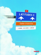 Latitudes 3  / B1 - Cahier d'exercices mit CD - Cocton, Marie-Noëlle; Dintilhac, Anneline; Loiseau, Yves