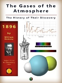The Gases of the Atmosphere: The History of Their Discovery - William Ramsay