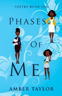 Phases of Me Poetry Book One -  Amber Taylor