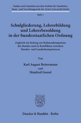 Schulgliederung, Lehrerbildung und Lehrerbesoldung in der bundesstaatlichen Ordnung. - Karl August Bettermann, Manfred Goessl