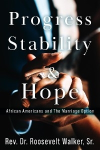 Progress, Stability, and Hope -  Rev. Dr. Roosevelt Walker