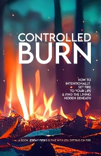 CONTROLLED BURN - Jeremy Fiebig