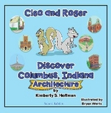 Cleo and Roger Discover Columbus, Indiana - Architecture - Kimberly S Hoffman
