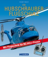 Die Hubschrauber Flugschule - Helmut Mauch