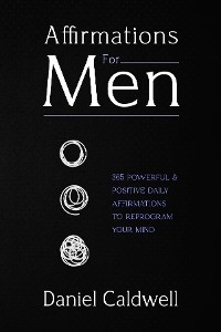 Affirmations For Men -  Daniel Caldwell