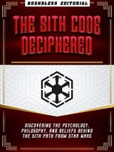 The Sith Code Deciphered: Discovering The Psychology, Philosophy, And Beliefs Behind The Sith Path From Star Wars -  Boundless Editorial