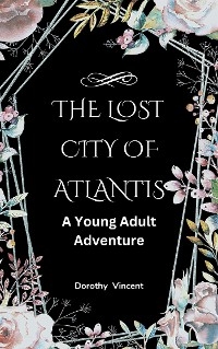 The Lost City of Atlantis - Dorothy Vincent