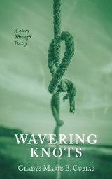 Wavering Knots -  Gladys Marie B. Cubias