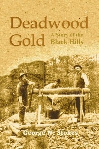 Deadwood Gold - George W. Stokes