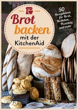 Brot backen mit der KitchenAid -  Stephanie Just