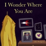 I Wonder Where You Are - A R Pettigrew