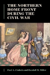 Northern Home Front during the Civil War -  Paul A. Cimbala,  Randall M. Miller