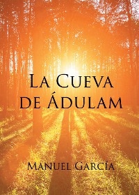 La Cueva de Ádulam - Manuel Garcí­a