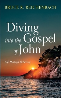 Diving into the Gospel of John -  Bruce R. Reichenbach