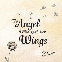 The Angel Who Lost Her Wings - Bahareh Amidi