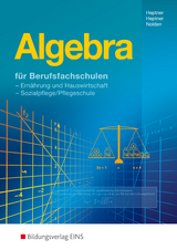 Algebra für Berufsfachschulen Ernährung und Hauswirtschaft, Sozialpflege - Heptner, Anna Maria; Heptner, Rosa Maria; Nolden, Rolf-Günther