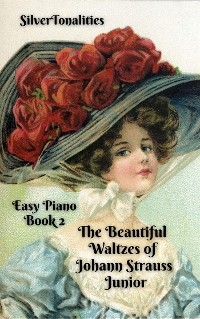 The Beautiful Waltzes of Johann Strauss Junior for Easiest Piano Book 2 -  Silvertonalities