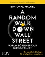 A Random Walk Down Wallstreet - warum Börsenerfolg kein Zufall ist -  Burton G. Malkiel