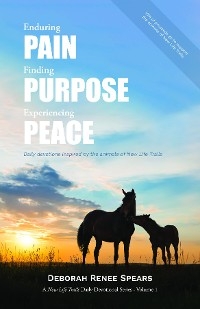 Enduring Pain, Finding Purpose, Experiencing Peace -  Deborah Renee Spears