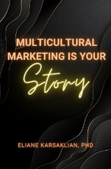 Multicultural Marketing Is Your Story -  Eliane Karsaklian