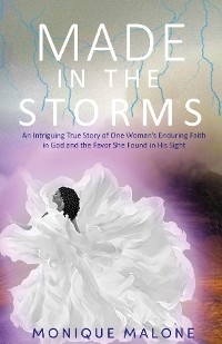 Made in the Storms -  Monique Malone