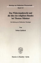 Das Widerstandsrecht und die Idee des religiösen Bundes bei Thomas Müntzer. - Tobias Quilisch
