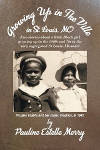 Growing Up in The Ville in St Louis, MO -  Pauline Estelle Merry