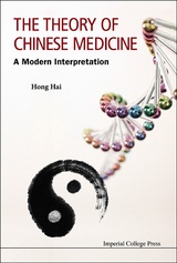 Theory Of Chinese Medicine, The: A Modern Interpretation - Hai Hong