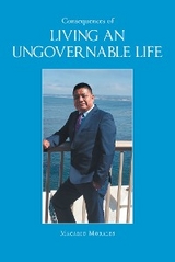 Consequences of Living an Ungovernable Life -  Macario Morales