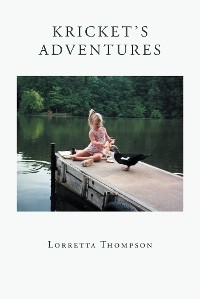 Kricket's Adventures - Lorretta Thompson