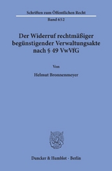 Der Widerruf rechtmäßiger begünstigender Verwaltungsakte nach § 49 VwVfG. - Helmut Bronnenmeyer