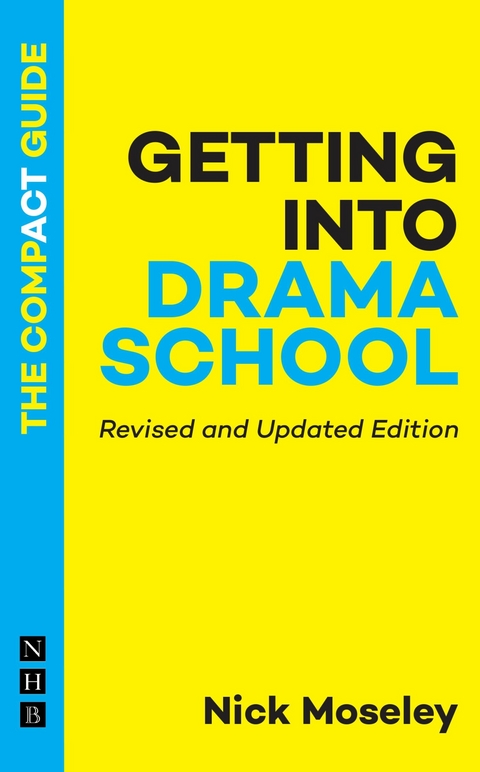 Getting into Drama School: The Compact Guide (Revised and Updated Edition) -  Nick Moseley