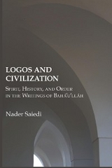 Logos and Civilization -  Nader Saiedi