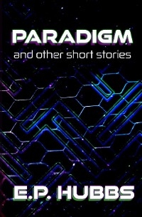 Paradigm and Other Short Stories -  E.P. Hubbs