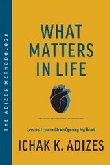 What Matters in Life - Ichak K. Adizes