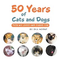 50 Years of Cats and Dogs - Bill Horne