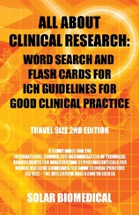 All About Clinical Research: Word Search and Flash Cards for Ich Guidelines for Good Clinical Practice - Solar Biomedical