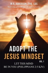 Adopt the Jesus Mindset Vol. 1 -  M.R. Roberson ThD EdS
