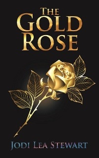 Gold Rose -  Jodi Lea Stewart