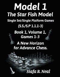 Model I - The Star Fish Model - Single Set/Single Platform Games ( S.S./S.P. 1.1. 1-3 ), Book 1 Volume 1 Games ( 1 - 3 ) - Siafa B. Neal