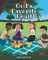 God's Favorite Fruit - Karla Richards