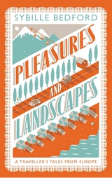 Pleasures and Landscapes -  Sybille Bedford