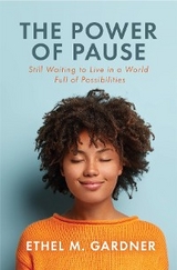 Power of Pause -  Ethel M. Gardner