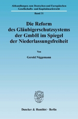 Die Reform des Gläubigerschutzsystems der GmbH im Spiegel der Niederlassungsfreiheit. - Gerold Niggemann
