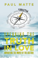 Speaking the Truth in Love - Paul Matte